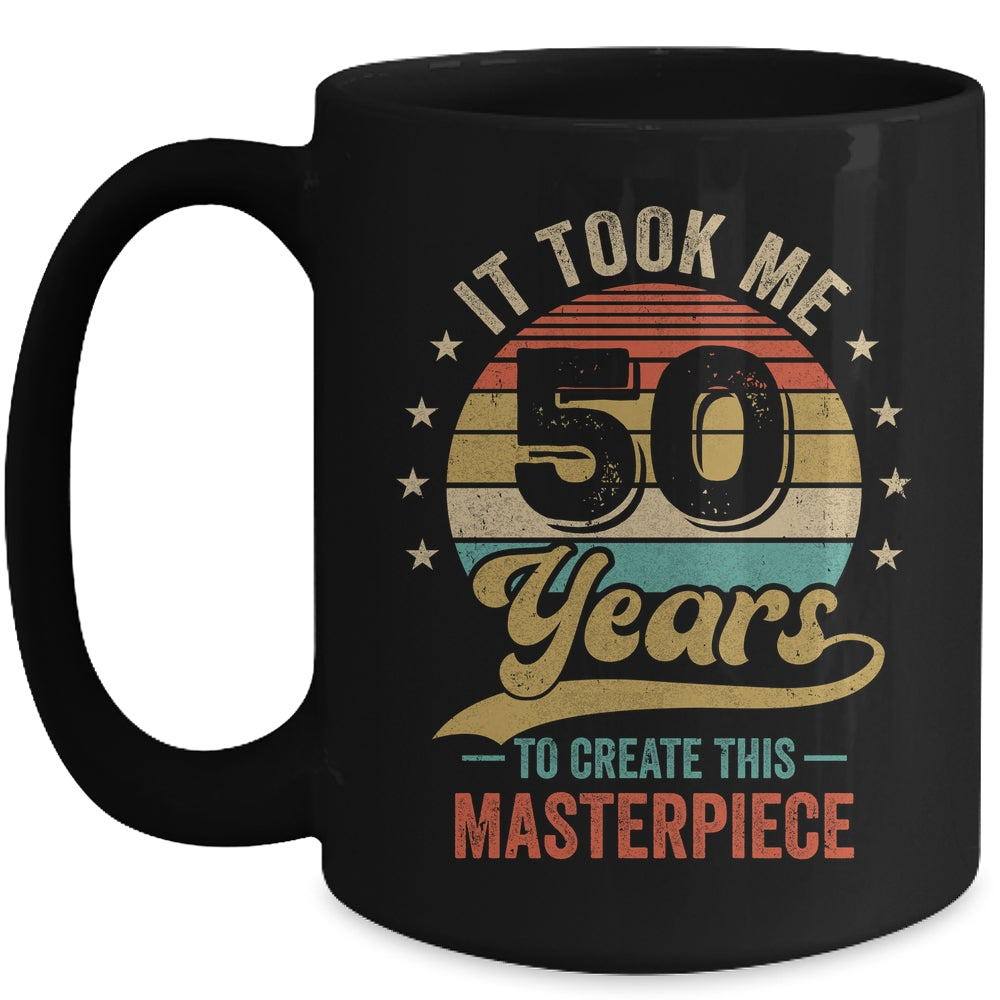 It Took Me 50 Years To Create This Masterpiece 50th Birthday Mug | siriusteestore