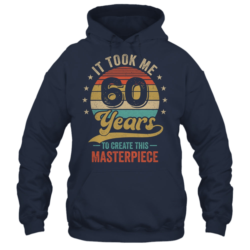 It Took Me 60 Years To Create This Masterpiece 60th Birthday Shirt & Hoodie | siriusteestore