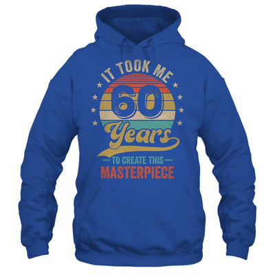 It Took Me 60 Years To Create This Masterpiece 60th Birthday Shirt & Hoodie | siriusteestore