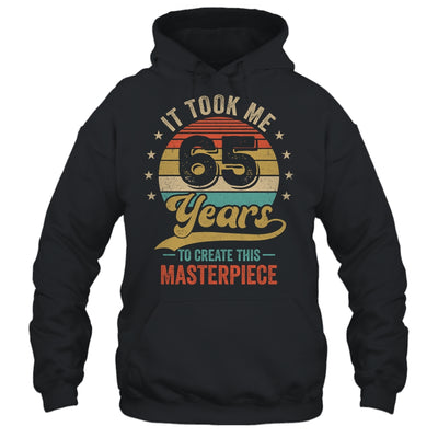 It Took Me 65 Years To Create This Masterpiece 65th Birthday Shirt & Hoodie | siriusteestore