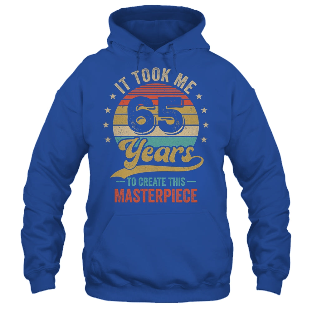 It Took Me 65 Years To Create This Masterpiece 65th Birthday Shirt & Hoodie | siriusteestore