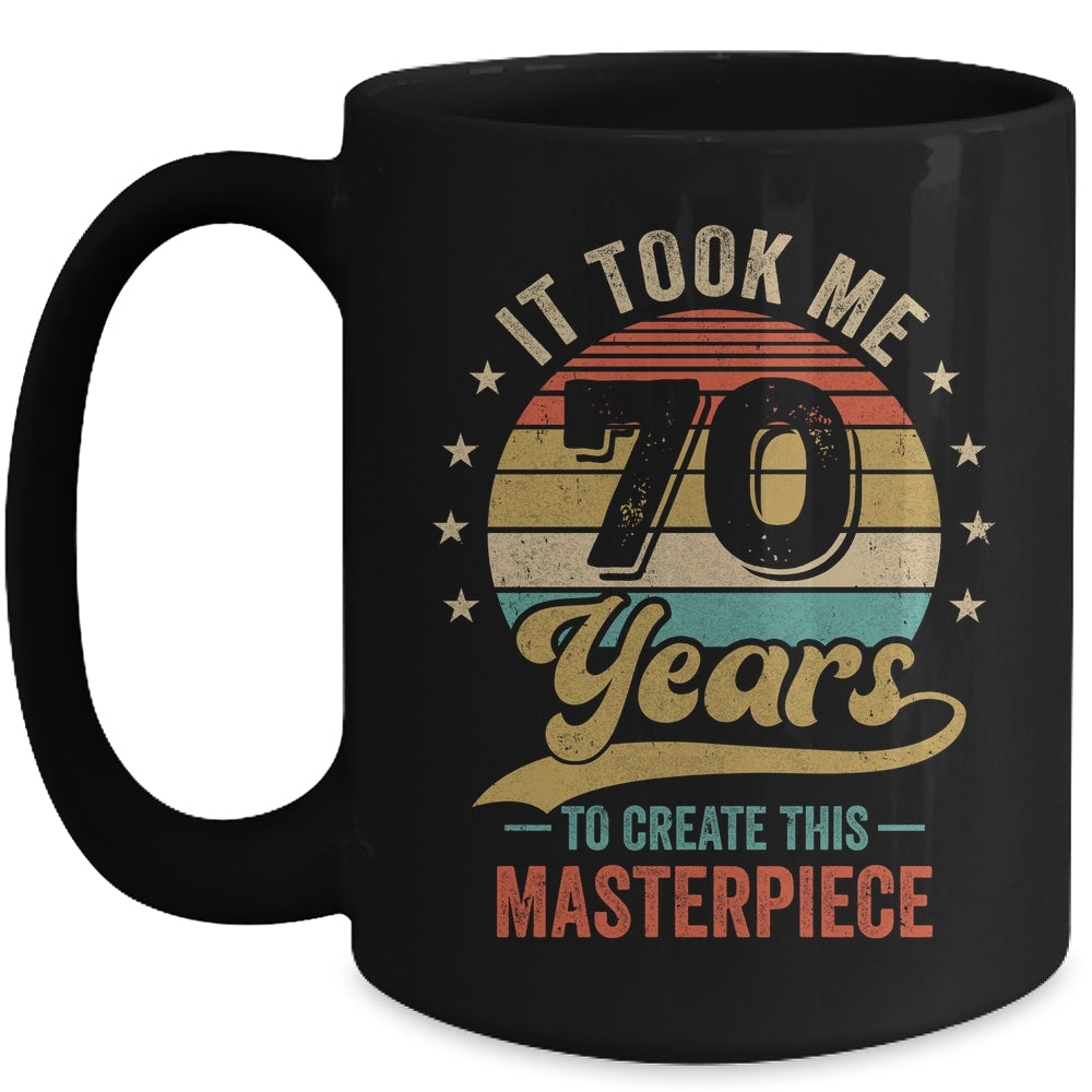 It Took Me 70 Years To Create This Masterpiece 70th Birthday Mug | siriusteestore