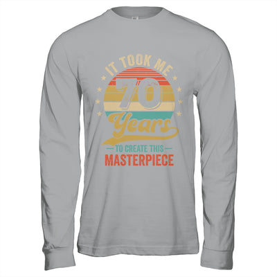 It Took Me 70 Years To Create This Masterpiece 70th Birthday Shirt & Hoodie | siriusteestore
