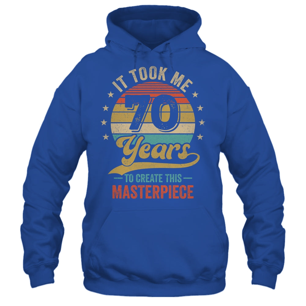 It Took Me 70 Years To Create This Masterpiece 70th Birthday Shirt & Hoodie | siriusteestore