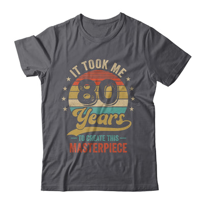 It Took Me 80 Years To Create This Masterpiece 80th Birthday Shirt & Hoodie | siriusteestore