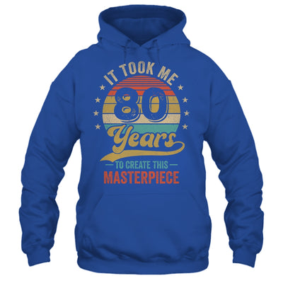 It Took Me 80 Years To Create This Masterpiece 80th Birthday Shirt & Hoodie | siriusteestore