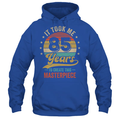 It Took Me 85 Years To Create This Masterpiece 85th Birthday Shirt & Hoodie | siriusteestore