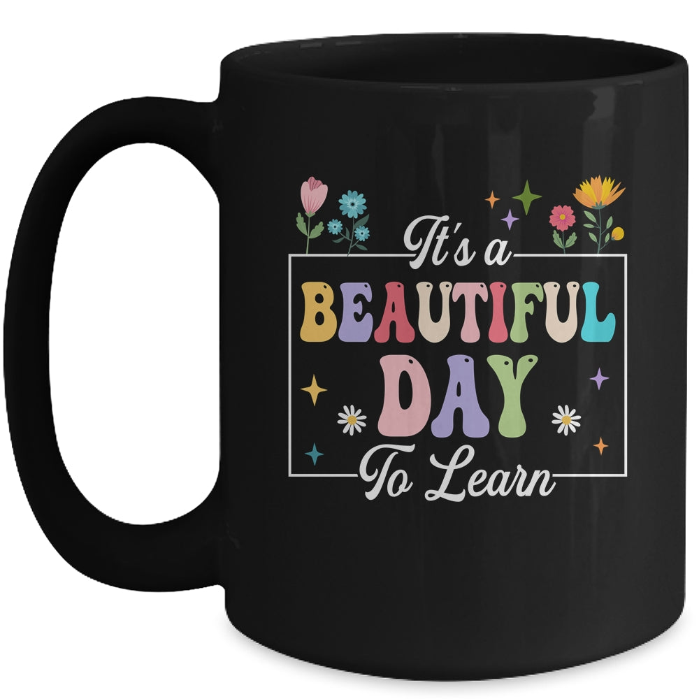 It's A Beautiful Day To Learn Cute Funny Teacher Students Mug | siriusteestore