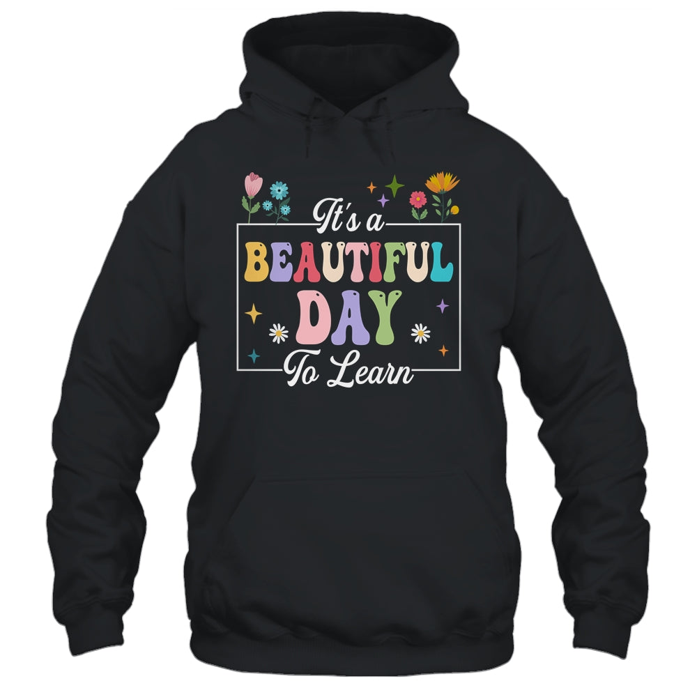It's A Beautiful Day To Learn Cute Funny Teacher Students Shirt & Hoodie | siriusteestore