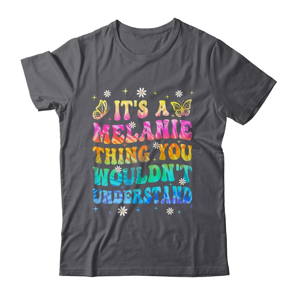 It's A Melanie Thing You Wouldn't Understand Girls Tie Dye Shirt & Tank Top | siriusteestore