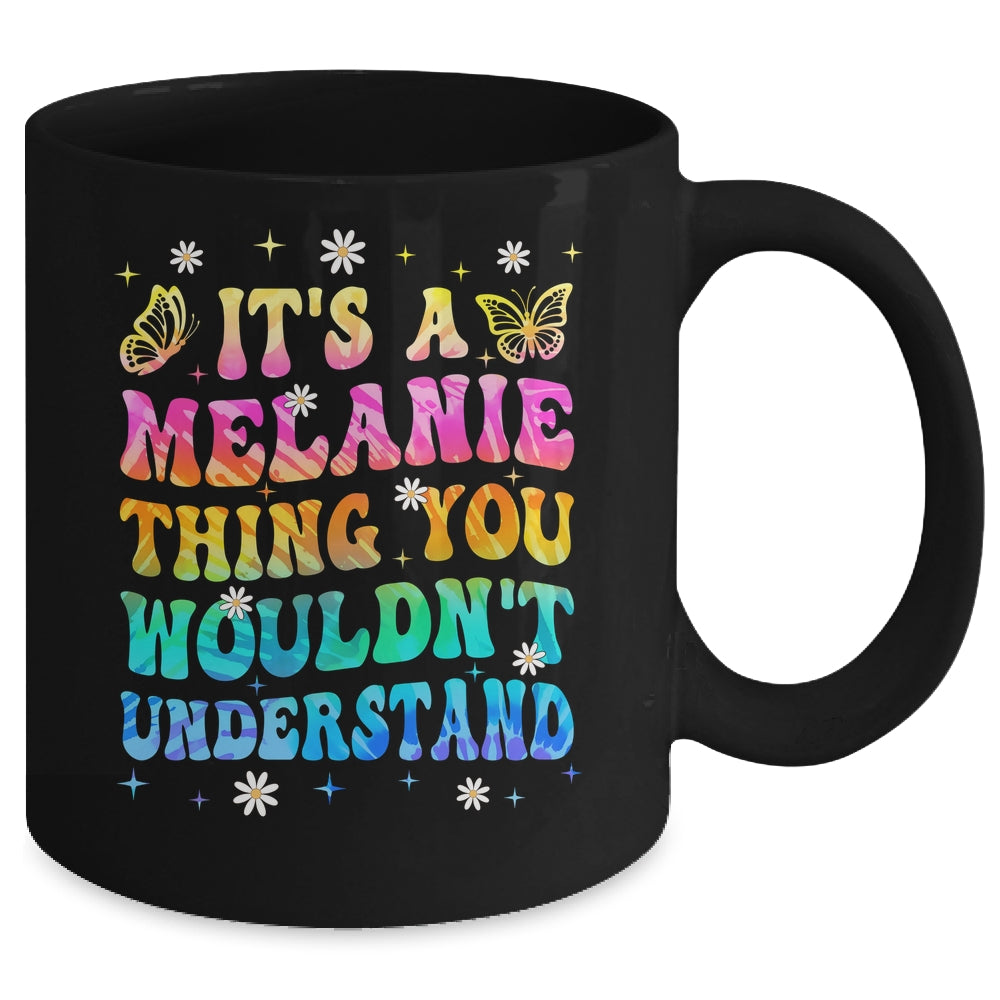 It's A Melanie Thing You Wouldn't Understand Girls Tie Dye Mug | siriusteestore