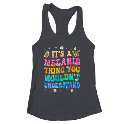 It's A Melanie Thing You Wouldn't Understand Girls Tie Dye Shirt & Tank Top | siriusteestore