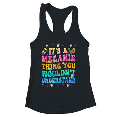 It's A Melanie Thing You Wouldn't Understand Girls Tie Dye Shirt & Tank Top | siriusteestore