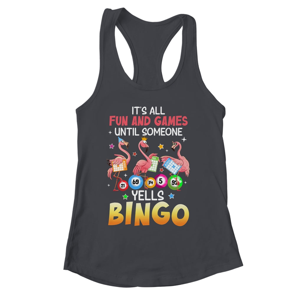 It's All Fun And Games Until Someone Yells Bingo Flamingo Shirt & Tank Top | siriusteestore