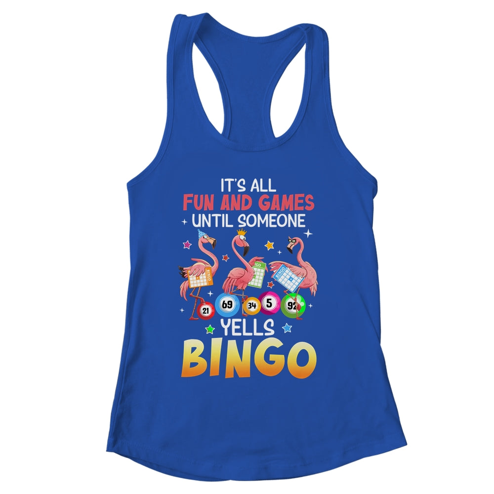 It's All Fun And Games Until Someone Yells Bingo Flamingo Shirt & Tank Top | siriusteestore