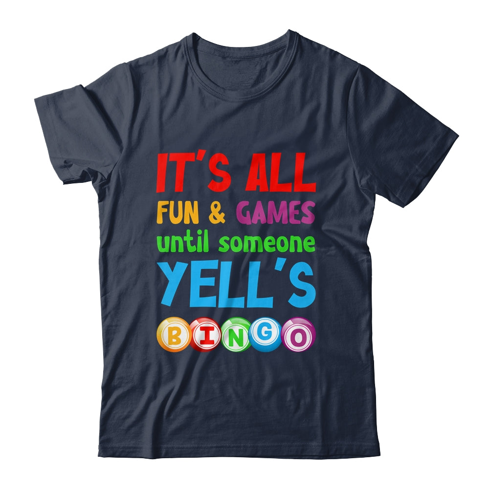 It's All Fun And Games Until Someone Yells Bingo Funny Bingo Shirt & Tank Top | siriusteestore