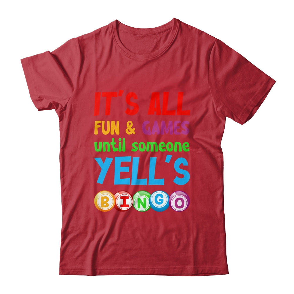 It's All Fun And Games Until Someone Yells Bingo Funny Bingo Shirt & Tank Top | siriusteestore