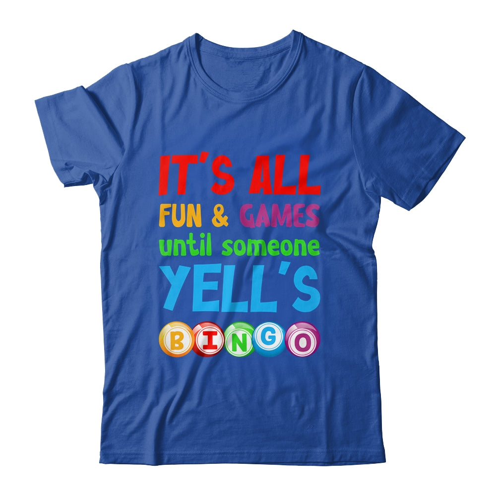 It's All Fun And Games Until Someone Yells Bingo Funny Bingo Shirt & Tank Top | siriusteestore