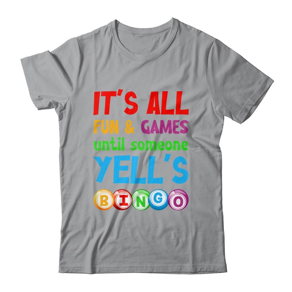 It's All Fun And Games Until Someone Yells Bingo Funny Bingo Shirt & Tank Top | siriusteestore