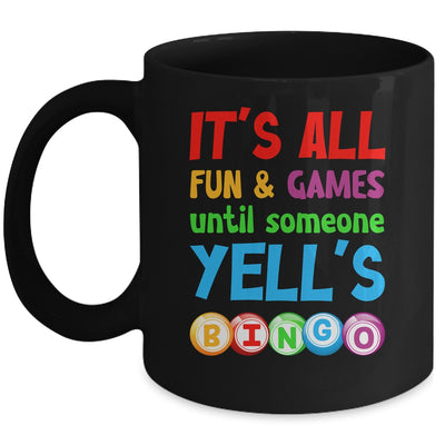 It's All Fun And Games Until Someone Yells Bingo Funny Bingo Mug | siriusteestore