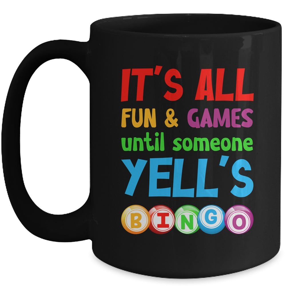 It's All Fun And Games Until Someone Yells Bingo Funny Bingo Mug | siriusteestore