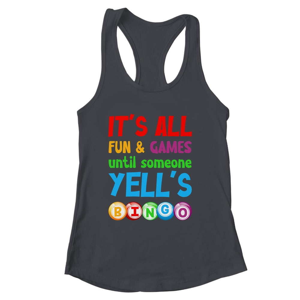 It's All Fun And Games Until Someone Yells Bingo Funny Bingo Shirt & Tank Top | siriusteestore