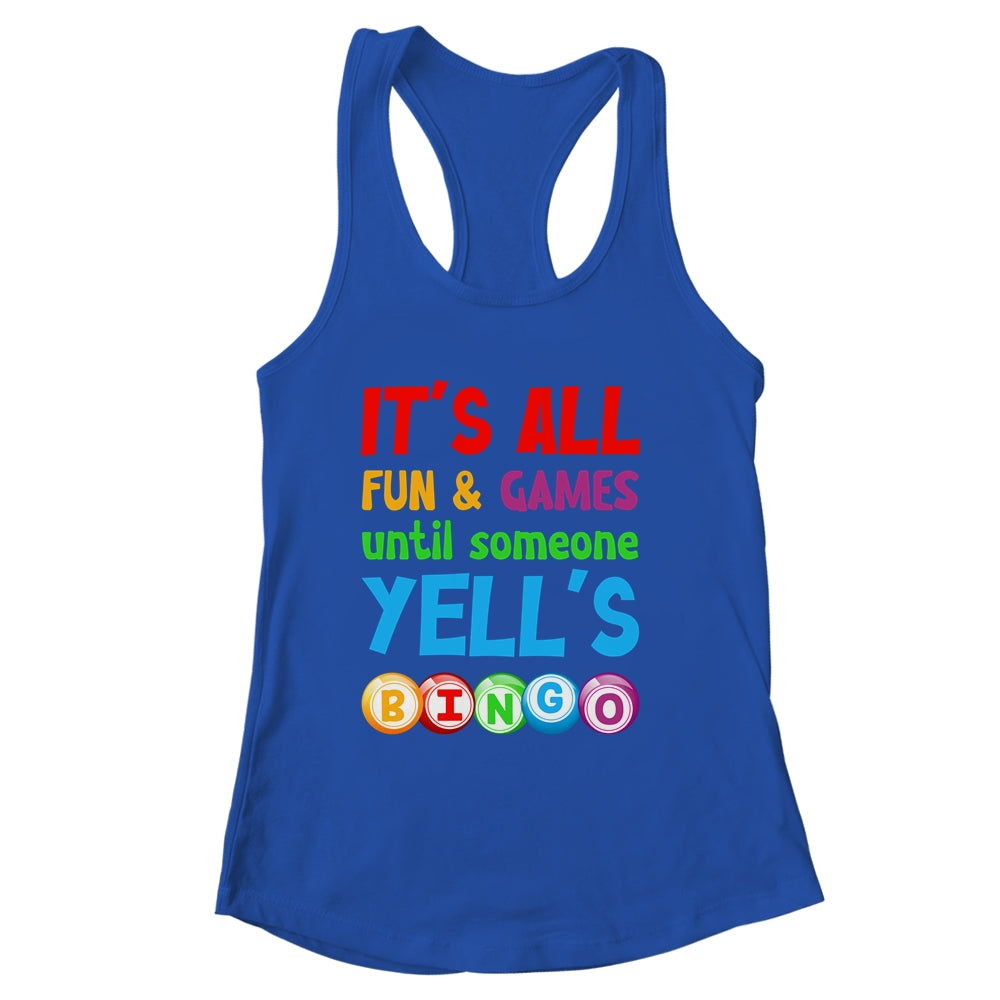 It's All Fun And Games Until Someone Yells Bingo Funny Bingo Shirt & Tank Top | siriusteestore