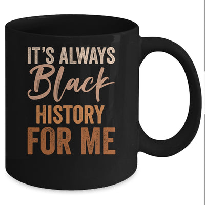 It's Always Black History For Me African Melanin Girl Mug | siriusteestore