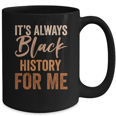 It's Always Black History For Me African Melanin Girl Mug | siriusteestore