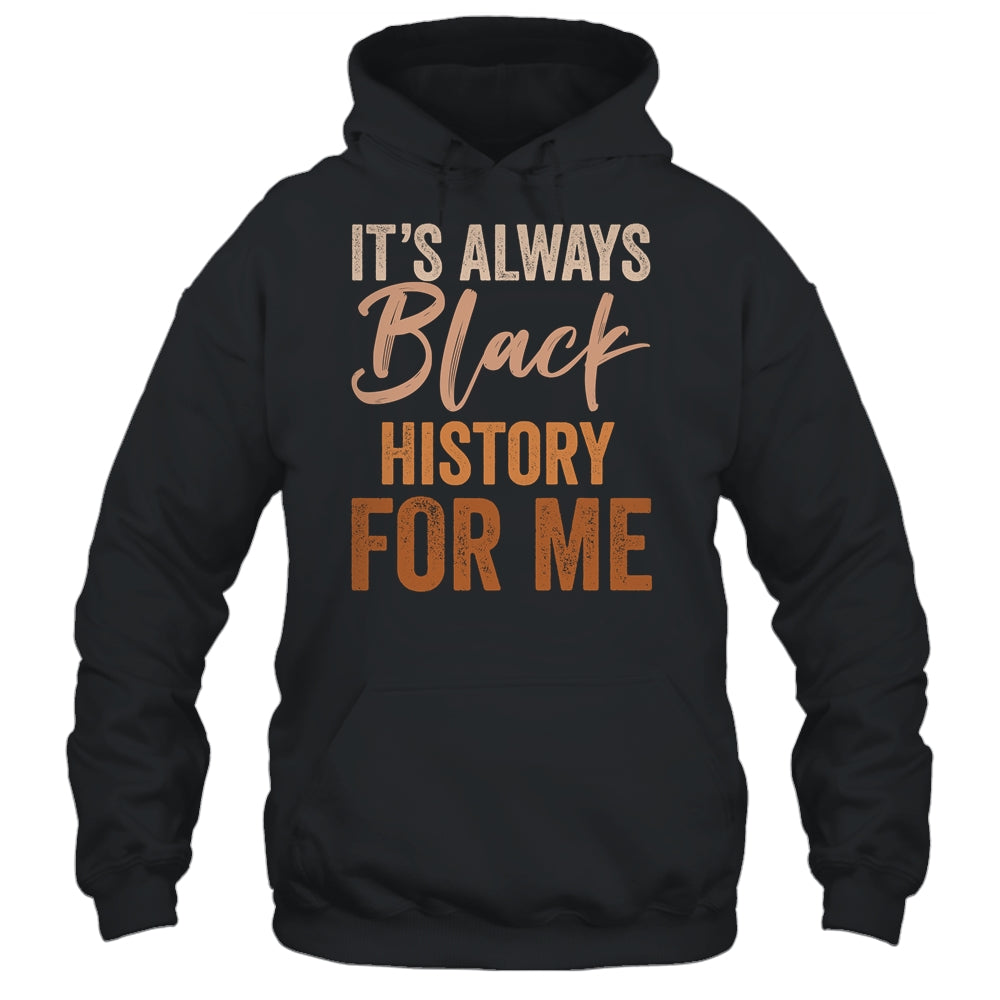 It's Always Black History For Me African Melanin Girl Shirt & Tank Top | siriusteestore