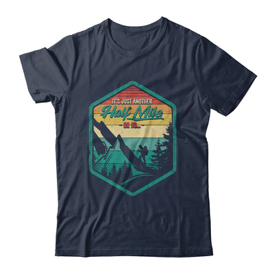 It's Another Half Mile Or So Funny Hiking Hiker Camper Retro Shirt & Hoodie | siriusteestore