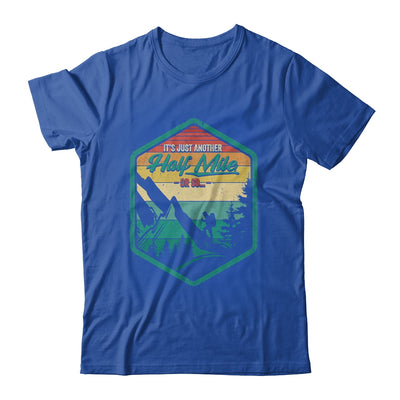 It's Another Half Mile Or So Funny Hiking Hiker Camper Retro Shirt & Hoodie | siriusteestore