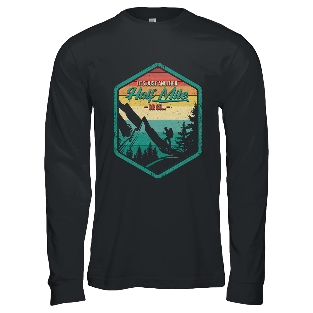 It's Another Half Mile Or So Funny Hiking Hiker Camper Retro Shirt & Hoodie | siriusteestore