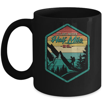 It's Another Half Mile Or So Funny Hiking Hiker Camper Retro Mug | siriusteestore