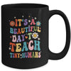 It's Beautiful Day To Teach Tiny Humans Teacher Mug | siriusteestore