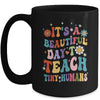 It's Beautiful Day To Teach Tiny Humans Teacher Mug | siriusteestore