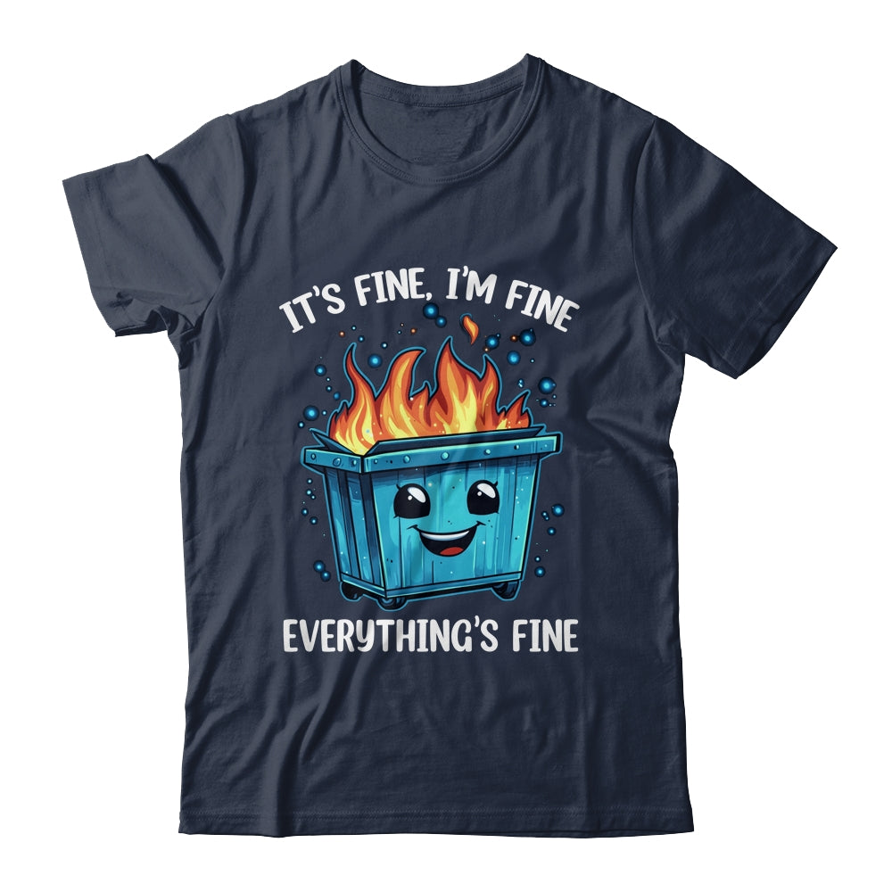 It's Fine I'm Fine Everything Is Fine Dumpster On Fire Shirt & Tank Top | siriusteestore