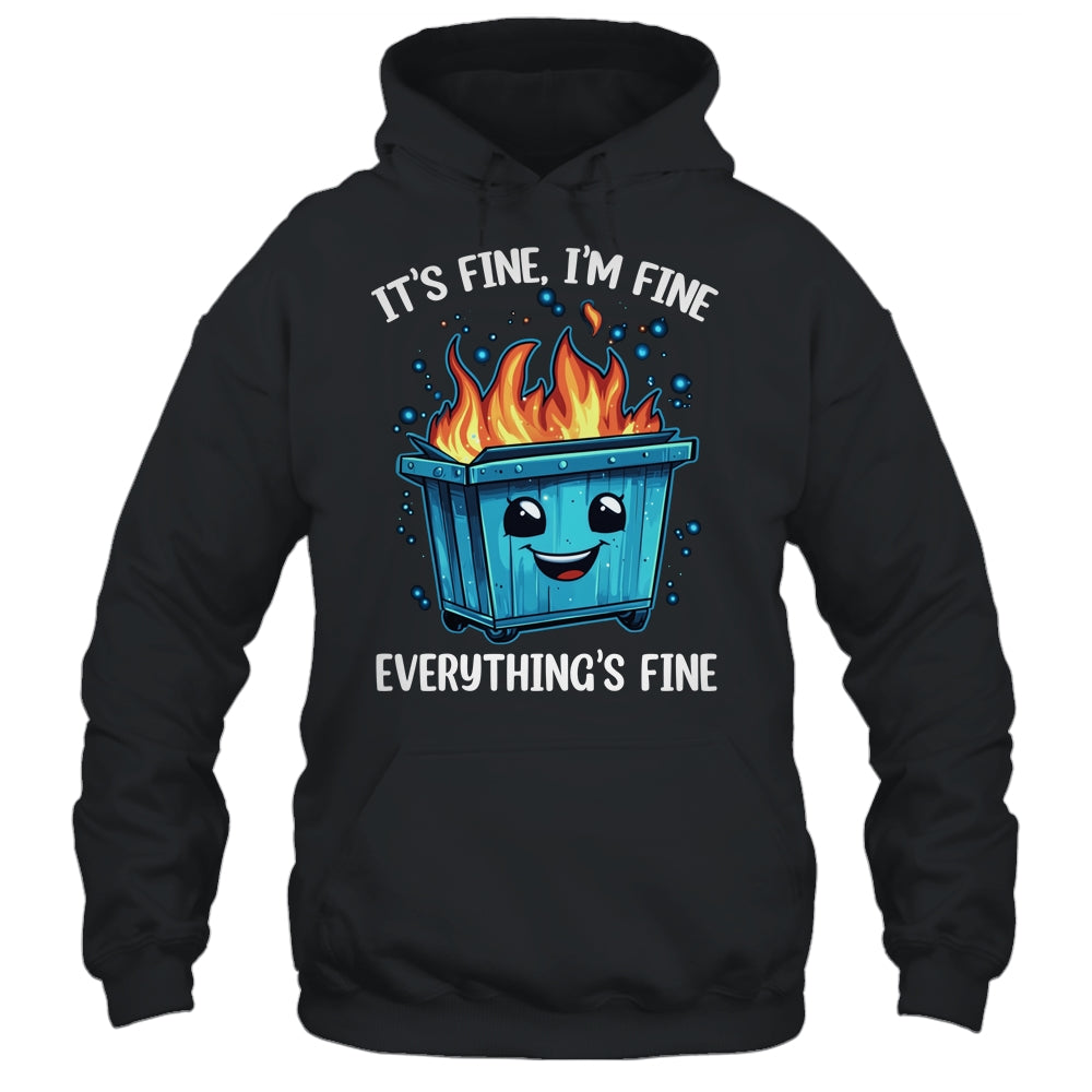 It's Fine I'm Fine Everything Is Fine Dumpster On Fire Shirt & Tank Top | siriusteestore