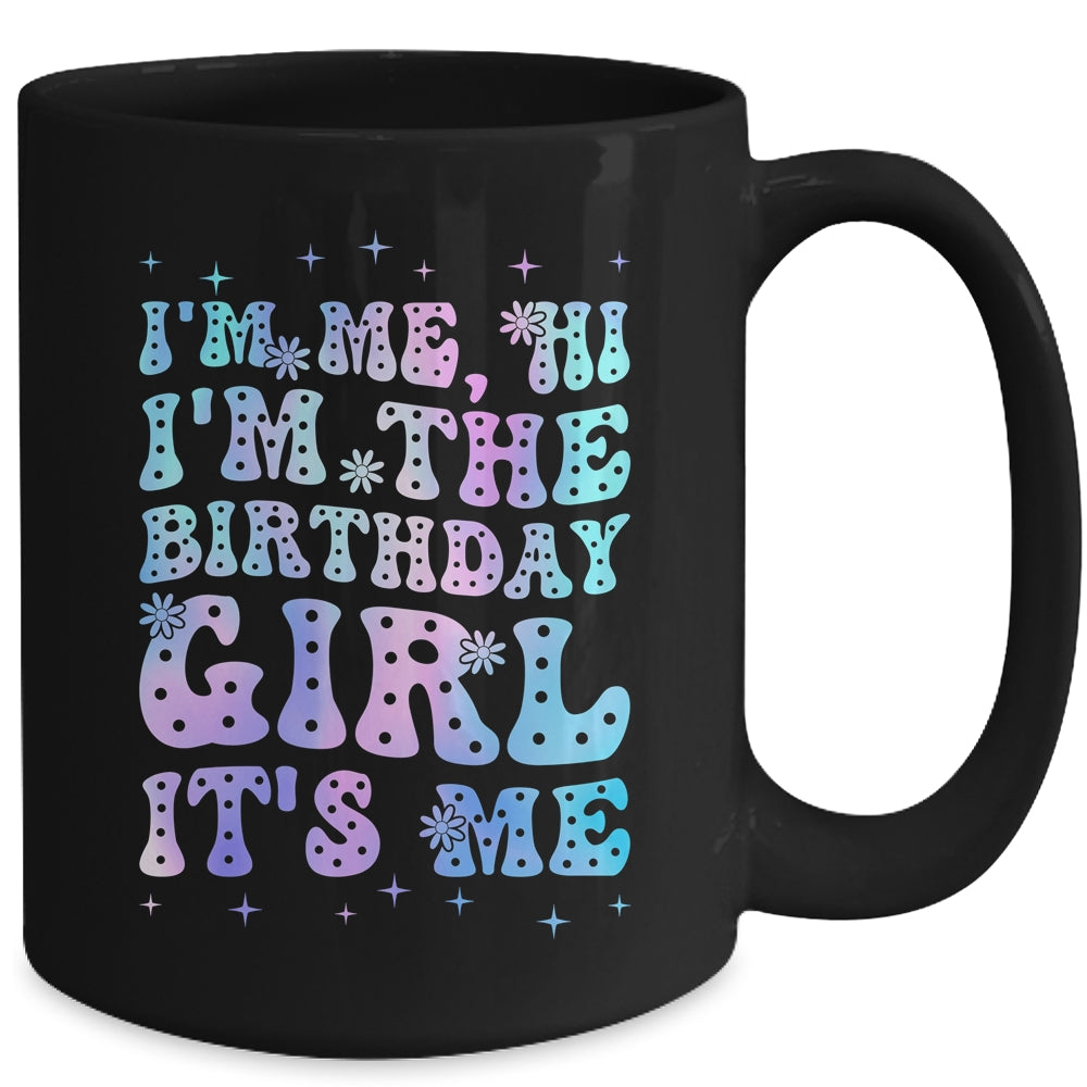 It's Me Hi I'm The Birthday Girl It's Me Birthday Party Mug | siriusteestore