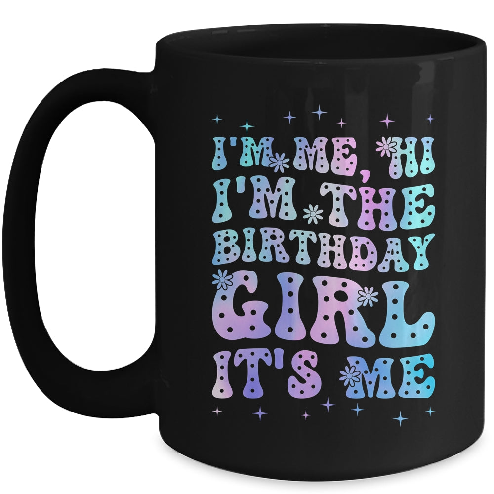 It's Me Hi I'm The Birthday Girl It's Me Birthday Party Mug | siriusteestore