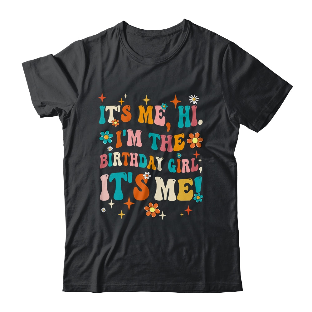 It's Me Hi I'm The Birthday Girl It's Me Funny Birthday Girl Shirt & Tank Top | siriusteestore