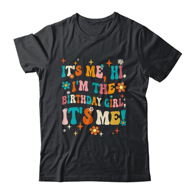 It's Me Hi I'm The Birthday Girl It's Me Funny Birthday Girl Shirt & Tank Top | siriusteestore