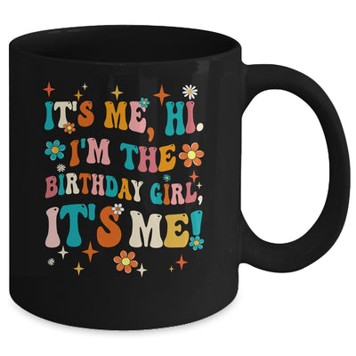 It's Me Hi I'm The Birthday Girl It's Me Funny Birthday Girl Mug | siriusteestore