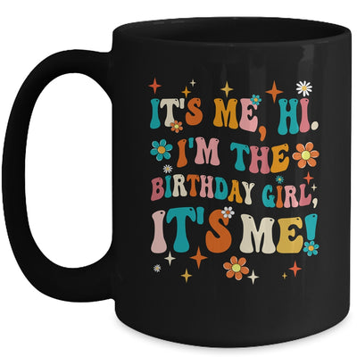 It's Me Hi I'm The Birthday Girl It's Me Funny Birthday Girl Mug | siriusteestore