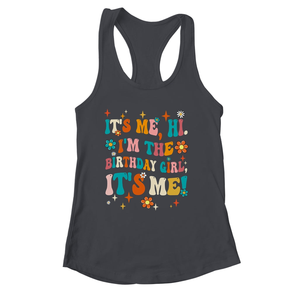 It's Me Hi I'm The Birthday Girl It's Me Funny Birthday Girl Shirt & Tank Top | siriusteestore