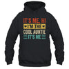 It's Me Hi I'm The Cool Auntie It's Me Funny Mothers Day Shirt & Tank Top | siriusteestore