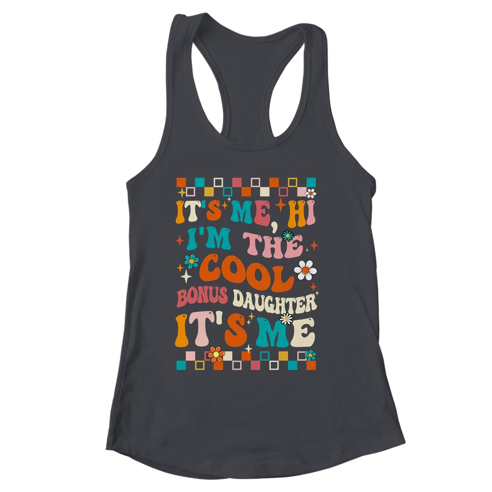 It's Me Hi I'm The Cool Bonus Daughter It's Me Funny Groovy Shirt & Tank Top | siriusteestore