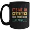 It's Me Hi I'm The Cool Bonus Mom It's Me Funny Mothers Day Mug | siriusteestore