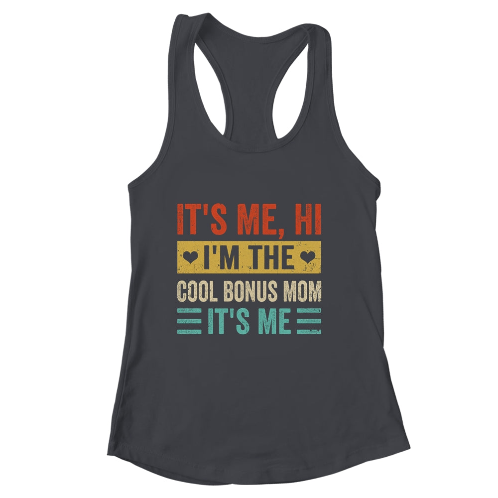 It's Me Hi I'm The Cool Bonus Mom It's Me Funny Mothers Day Shirt & Tank Top | siriusteestore