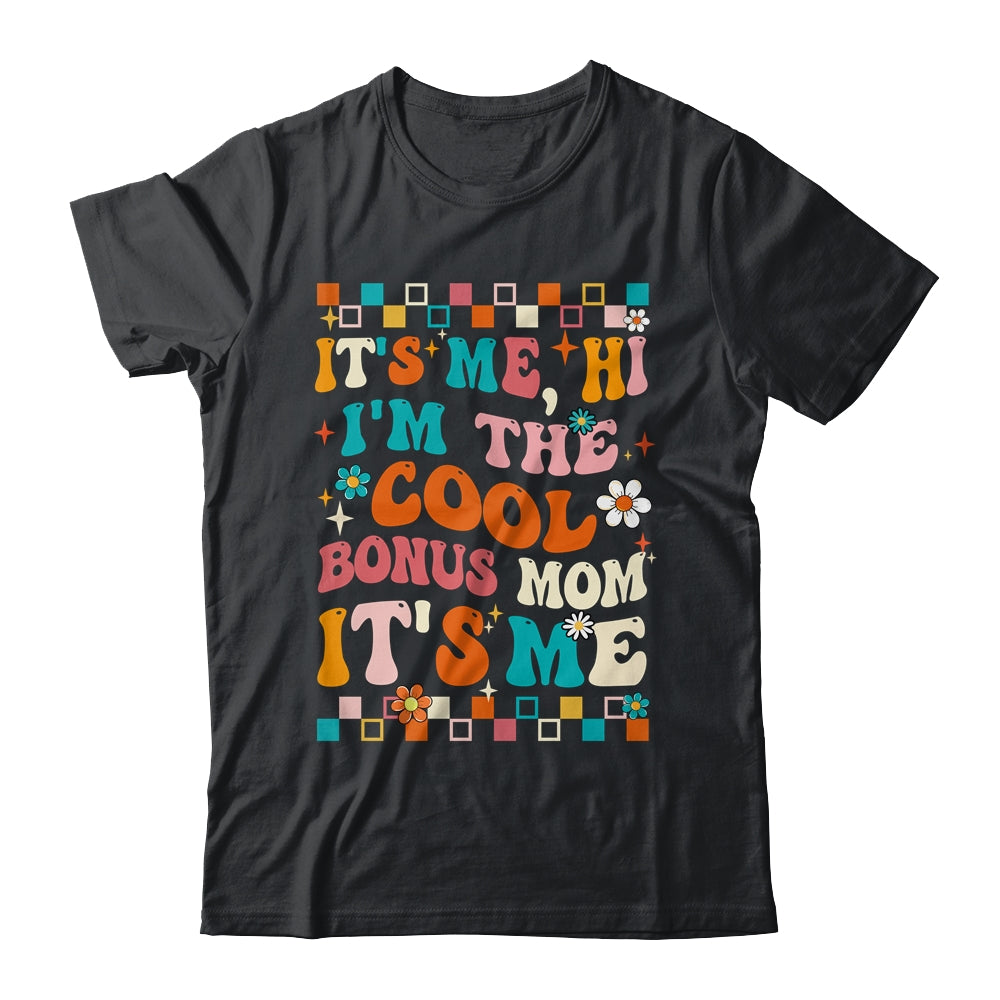 It's Me Hi I'm The Cool Bonus Mom It's Me Mothers Day Groovy Shirt & Tank Top | siriusteestore